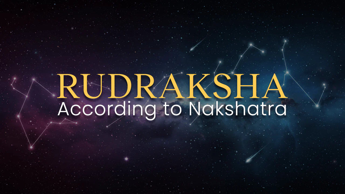 Rudraksha According to Nakshatra – Which One Is Best for You
